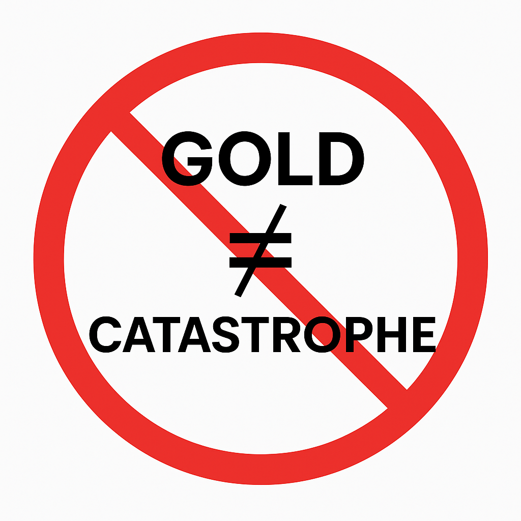 Bold graphic with a red prohibition symbol and the phrase ‘Gold ≠ Catastrophe,’ challenging the outdated view that gold is only useful during crises.